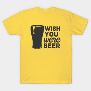 WISH YOU were BEER T-Shirt